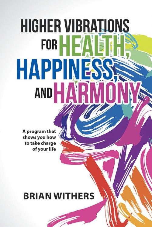 Cover of the book Higher Vibrations for Health, Happiness, and Harmony by Brian Withers, Balboa Press