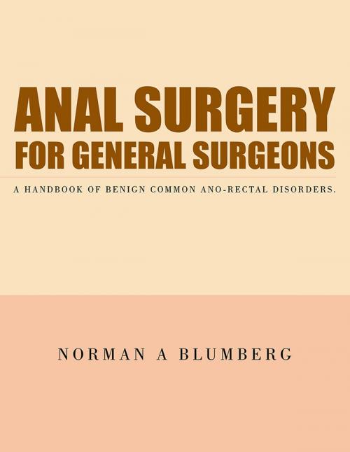 Cover of the book Anal Surgery for General Surgeons by Norman A Blumberg, AuthorHouse