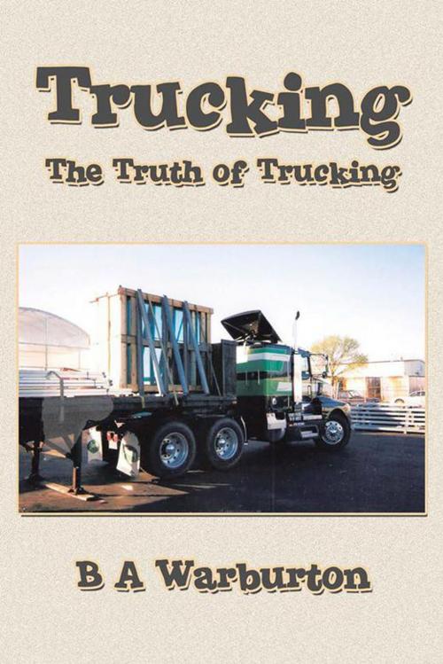 Cover of the book Trucking by B A Warburton, AuthorHouse