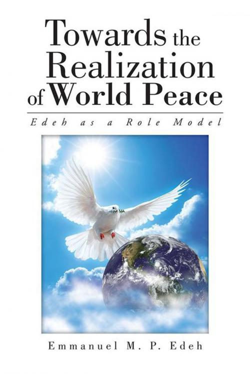 Cover of the book Towards the Realization of World Peace by Emmanuel M. P. Edeh, AuthorHouse