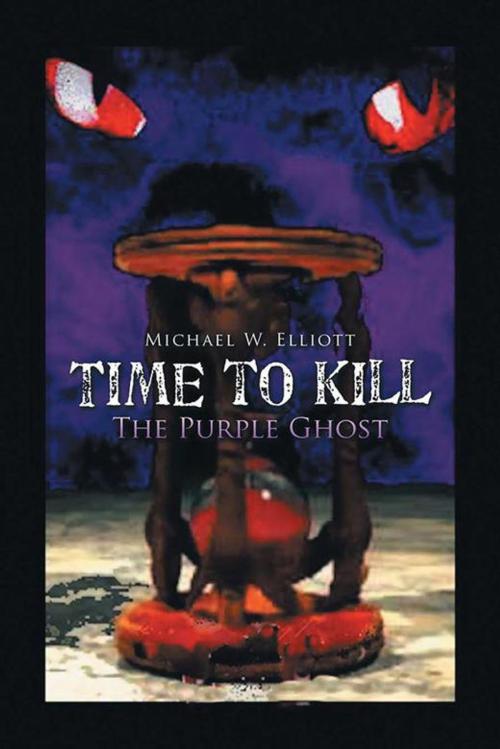 Cover of the book Time to Kill by Michael W. Elliott, AuthorHouse
