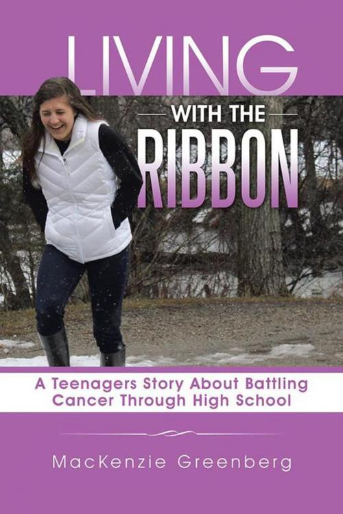 Cover of the book Living with the Ribbon by MacKenzie Greenberg, AuthorHouse