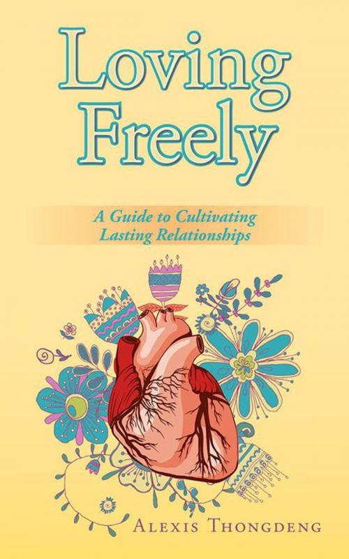 Cover of the book Loving Freely by Alexis Thongdeng, AuthorHouse