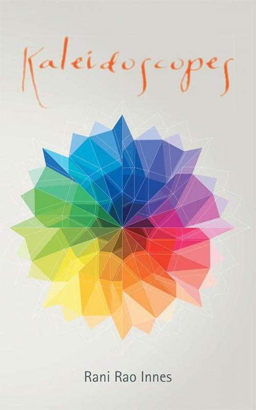 Cover of the book Kaleidoscopes by Rani Rao Innes., AuthorHouse UK
