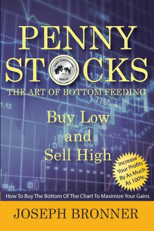 Cover of the book Penny Stocks: The Art of Bottom Feeding by Joseph Bronner, Joseph Bronner