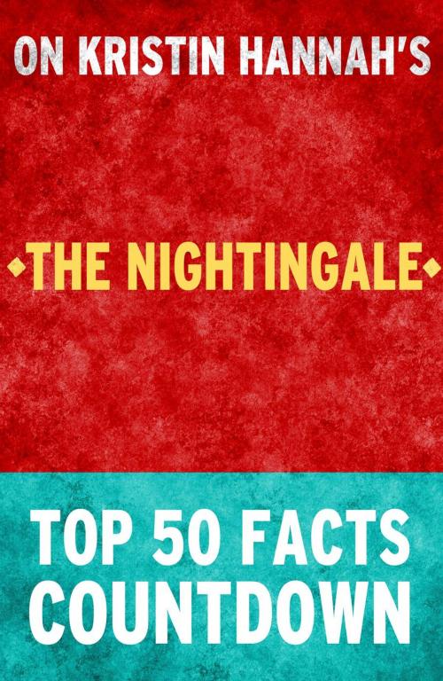 Cover of the book The Nightingale - Top 50 Facts Countdown by TOP 50 FACTS, Top 50 Facts Countdown