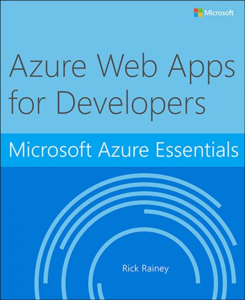 Cover of the book Microsoft Azure Essentials Azure Web Apps for Developers by Rick Rainey, Pearson Education
