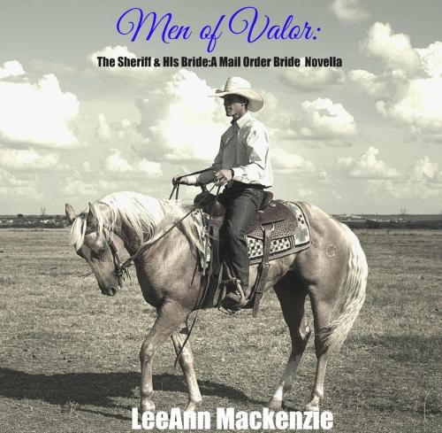 Cover of the book Men of Valor: The Sheriff & His Mail Order Bride by LeeAnn Mackenzie, Lovely Romance Publications