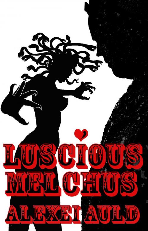 Cover of the book Luscious Melchus: Enter Medusa by Alexei Auld, TemRose Publishing
