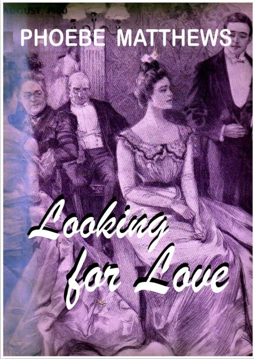 Cover of the book Looking for Love Chicago 1890s by Phoebe Matthews, LostLoves Books