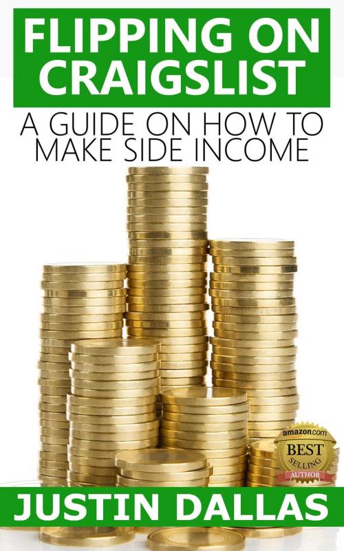 Cover of the book Flipping on Craigslist: A Guide on How to Make Side Income by Justin Dallas, Rex Vault Publishing