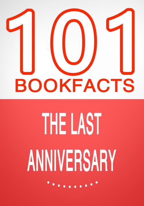 Cover of the book The Last Anniversary - 101 Amazing Facts You Didn't Know by G Whiz, 101BookFacts.com