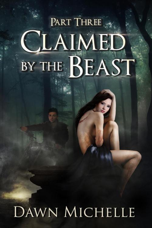 Cover of the book Claimed by the Beast - Part Three by Dawn Michelle, Novel Concept Publishing LLC
