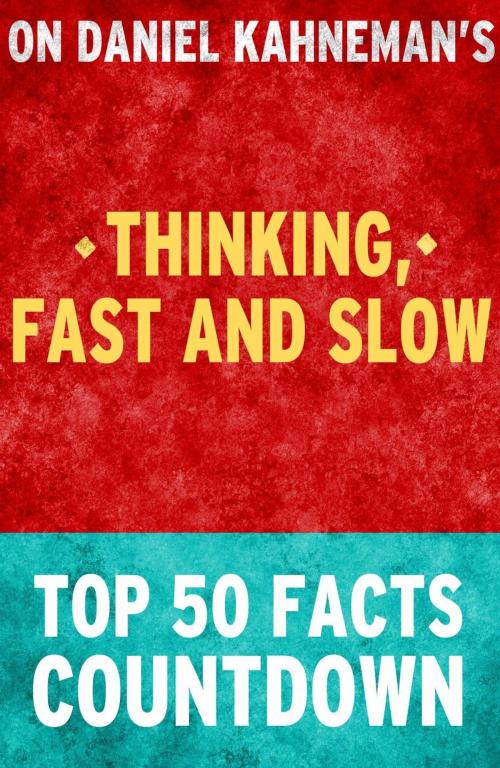 Cover of the book Thinking, Fast and Slow - Top 50 Facts Countdown by TOP 50 FACTS, Top 50 Facts Countdown