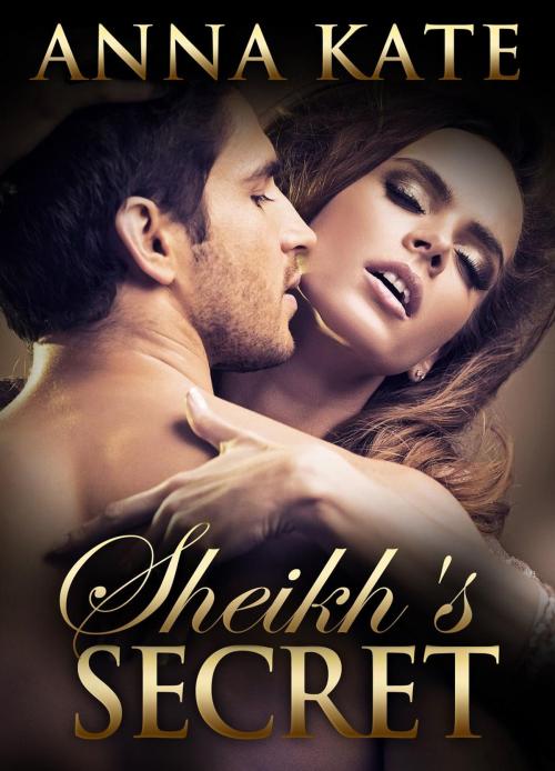 Cover of the book Sheikh's Secret by Anna Kate, Anna Kate