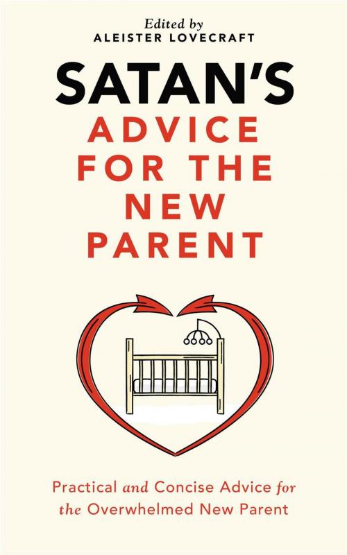Cover of the book Satan's Advice for the New Parent by Aleister Lovecraft, Aleister Lovecraft