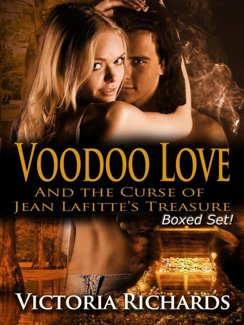 Cover of the book Voodoo Love And the Curse of Jean Lafitte’s Treasure (Boxed Set) by Victoria Richards, Victoria Richards