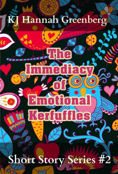 Cover of the book The Immediacy of Emotional Kerfuffles by KJ Hannah Greenberg, Bards and Sages Publishing