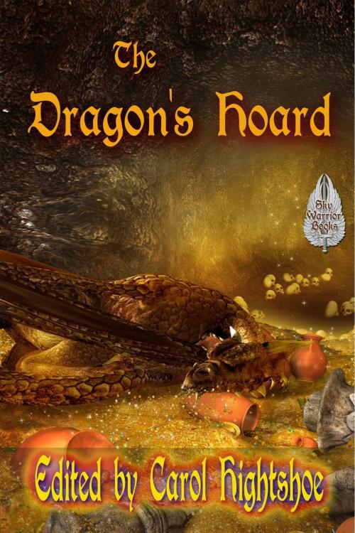 Cover of the book The Dragon's Hoard by Carol Hightshoe, Phyllis Irene Radford, Lyn McConchie, Gerri Leen, Mary E. Lowd, Deby Fredericks, Chris Barili, Sky Warrior Book Publishing, LLC