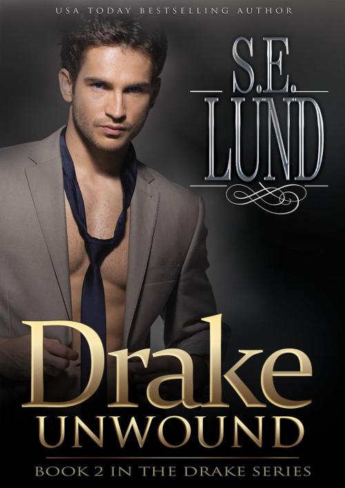 Cover of the book Drake Unwound by S. E. Lund, S. E. Lund