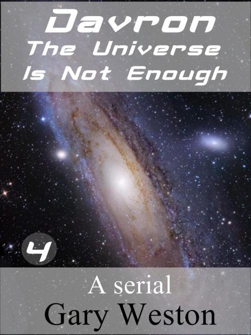 Cover of the book Davron : The Universe Is Not Enough part 4 by Gary Weston, Gary Weston