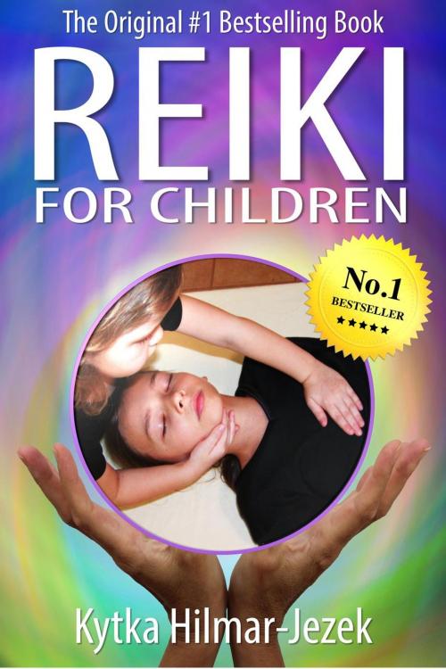 Cover of the book Reiki for Children: The Original #1 Bestselling Book by Kytka Hilmar-Jezek, Distinct Press