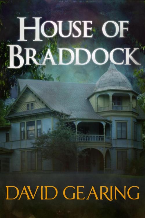 Cover of the book House of Braddock by David Gearing, David Gearing