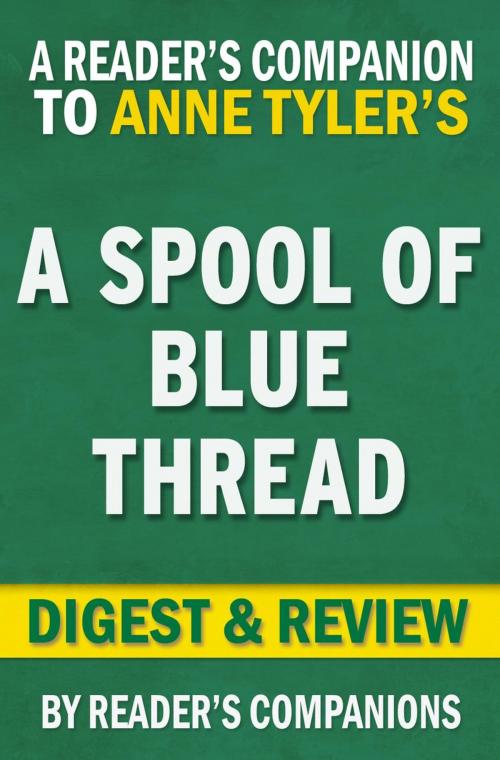 Cover of the book A Spool of Blue Thread by Anne Tyler | Digest & Review by Reader's Companions, Reader's Companion