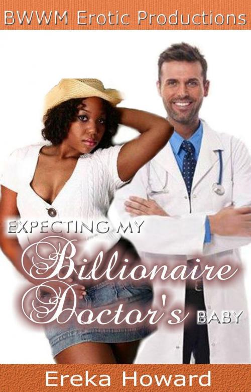 Cover of the book Expecting My Billionaire Doctor's Baby by Ereka Howard, BWWM Erotic Productions