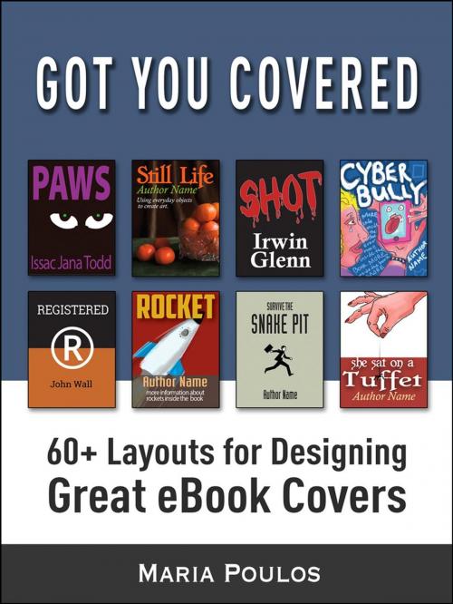 Cover of the book Got You Covered: 60+ Layouts for Designing Great eBook Covers by Maria Poulos, Maria Poulos