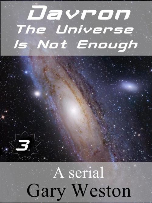 Cover of the book Davron : The Universe is Not Enough part 3 by Gary Weston, Gary Weston