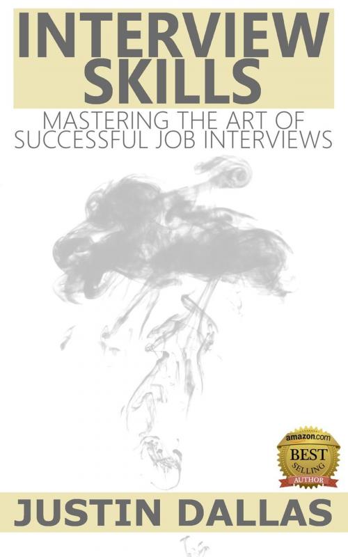Cover of the book Interview Skills: Mastering the Art of Successful Job Interviews by Justin Dallas, Rex Vault Publishing