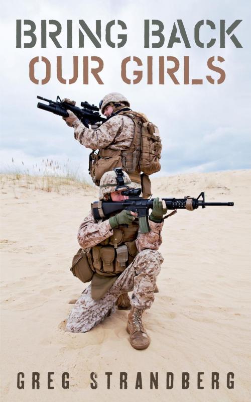 Cover of the book Bring Back Our Girls by Greg Strandberg, Greg Strandberg