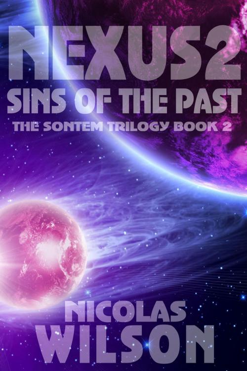 Cover of the book Nexus 2: Sins of the Past by Nicolas Wilson, Nicolas Wilson