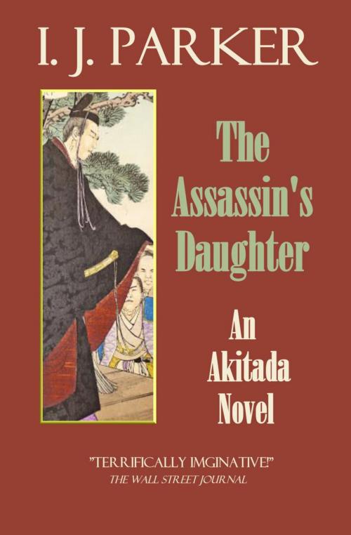 Cover of the book The Assassin's Daughter by I. J. Parker, Ingrid J. Parker Inc.
