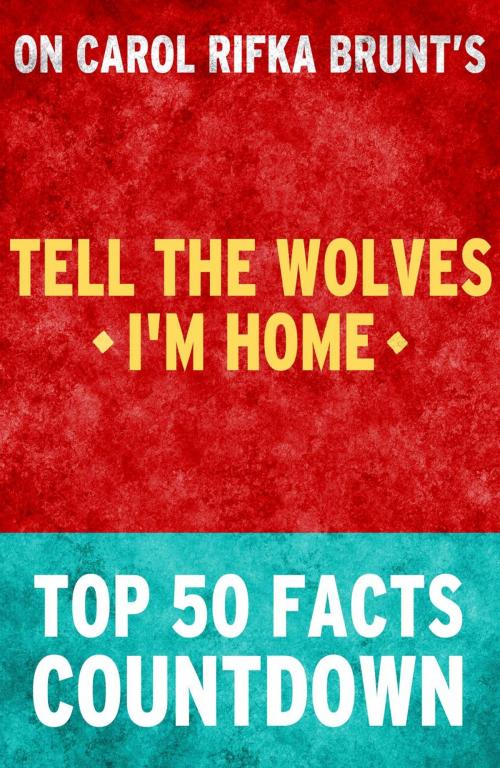 Cover of the book Tell the Wolves I'm Home - Top 50 Facts Countdown by TOP 50 FACTS, Top 50 Facts Countdown