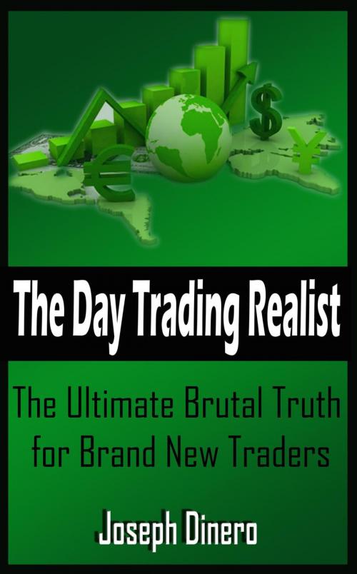 Cover of the book The Day Trading Realist by Joseph Dinero, Joseph Dinero