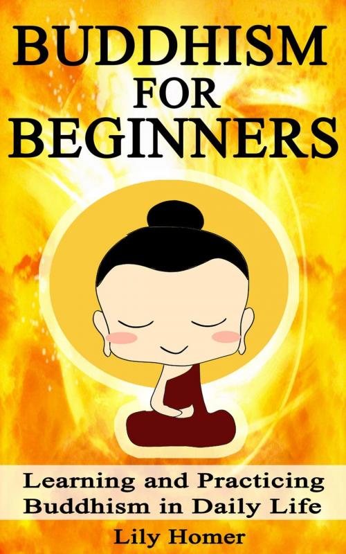 Cover of the book Buddhism for Beginners: Learning and Practicing Buddhism in Daily Life by Lily Homer, richestgirls