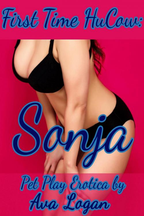 Cover of the book First Time HuCow: Sonja by Ava Logan, Forbidden Fruit