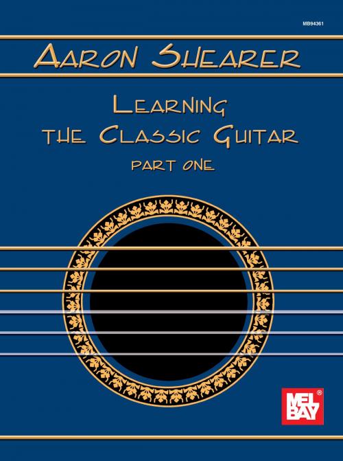 Cover of the book Learning the Classic Guitar Part One by Aaron Shearer, Mel Bay Publications, Inc.