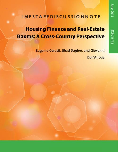 Cover of the book Housing Finance and Real-Estate Booms by Eugenio Cerutti, Jihad Dagher, Giovanni Mr. Dell'Ariccia, INTERNATIONAL MONETARY FUND