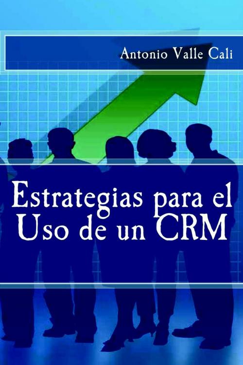 Cover of the book Estrategias para el Uso de un CRM by Antonio Valle Cali, IT Campus Academy