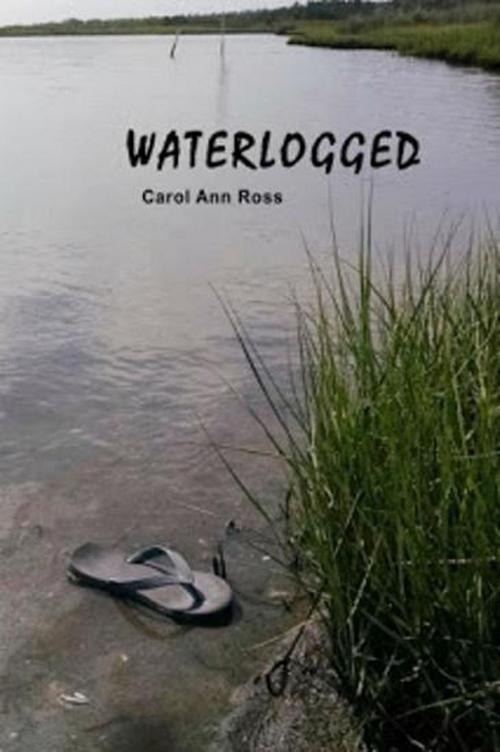 Cover of the book Waterlogged by Carol Ann Ross, Carol Ann Ross