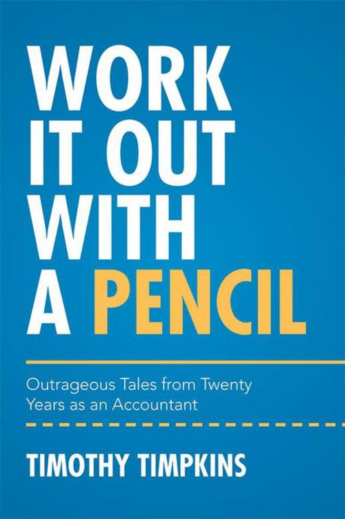 Cover of the book Work It out with a Pencil by Timothy Timpkins, Xlibris UK