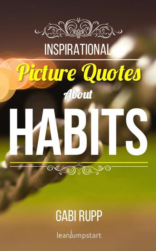 Cover of the book Habit Quotes: Inspirational Picture Quotes about Habits by Gabi Rupp, Gabi Rupp