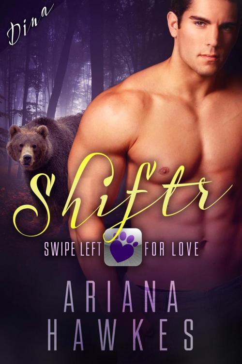 Cover of the book Shiftr: Swipe Left for Love (Dina) by Ariana Hawkes, Luna Negra Press