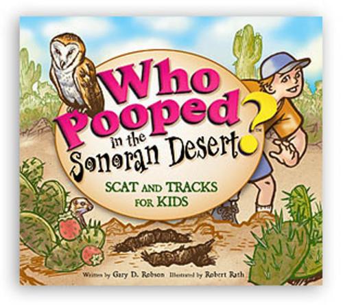Cover of the book Who Pooped in the Sonoran Desert? by Gary D. Robson, Farcountry Incorporated
