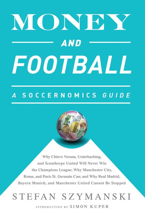 Cover of the book Money and Football: A Soccernomics Guide (INTL ed) by Stefan Szymanski, PublicAffairs