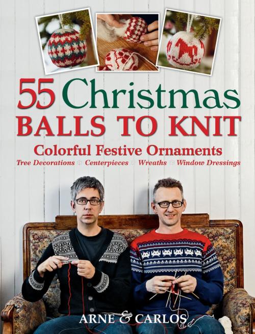 Cover of the book 55 Christmas Balls to Knit by Arne Nerjordet, Carlos Zachrison, Trafalgar Square Books