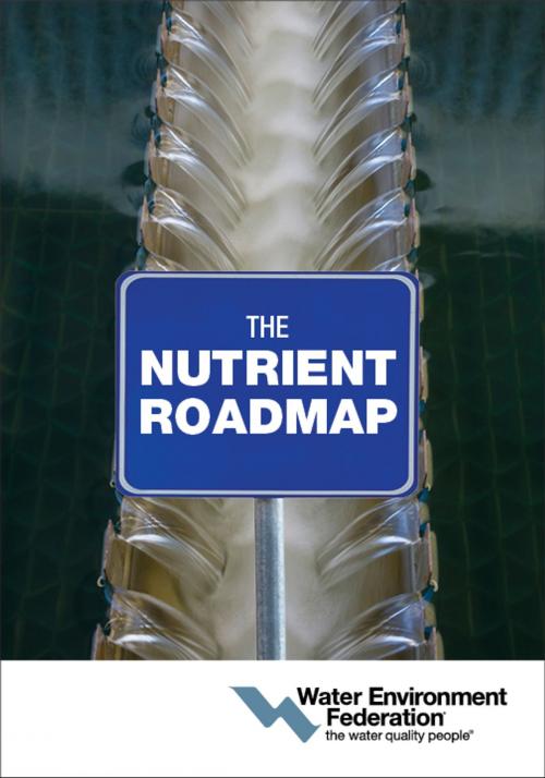 Cover of the book The Nutrient Roadmap by Water Environment Federation, Water Environment Federation